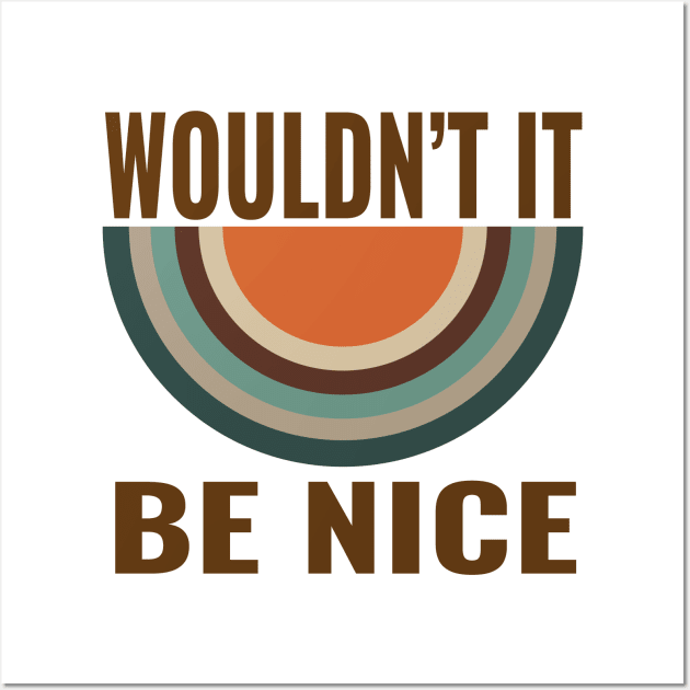 wouldnt it be nice Wall Art by ALSPREYID